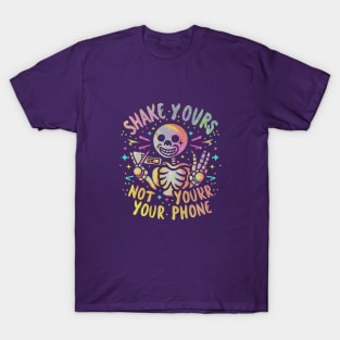 Shake your bones, not your phone T-Shirt